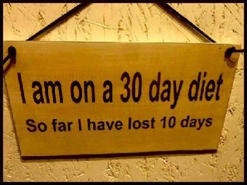 Fitness Humor #43: I'm on a 30 day diet. So far I've lost 10 days.