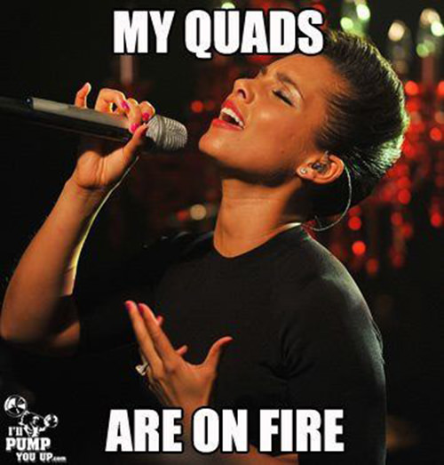 Fitness Humor #47: My quads are on fire.