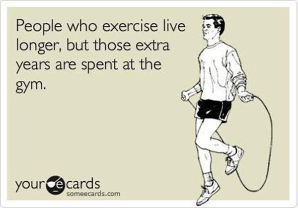 Fitness Humor #58: People who exercise live longer, but those extra years are spent at the gym. - fb,fitness-humor