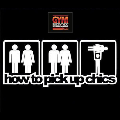 Fitness Humor #60: How to pick up chics.