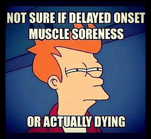 Fitness Humor #70: Not sure if delayed onset muscle soreness or actually dying.