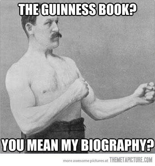 Fitness Humor #85: The Guinness Book? You mean my biography?