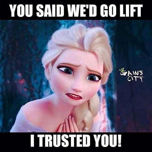 Fitness Humor #102: You said we'd go lift. I trusted you.