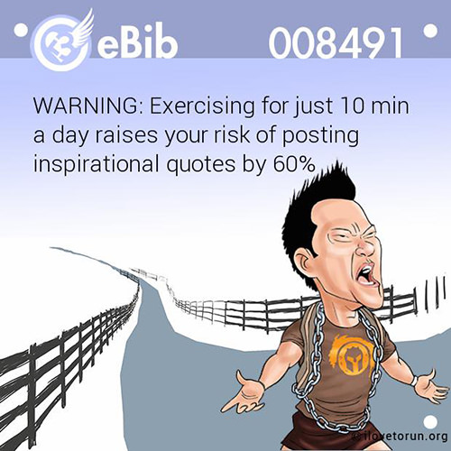 Fitness Humor #118: Warning: Exercising for just 10 mins a day raises your risk of posting inspirational quotes by 60 percent. - fb,fitness-humor