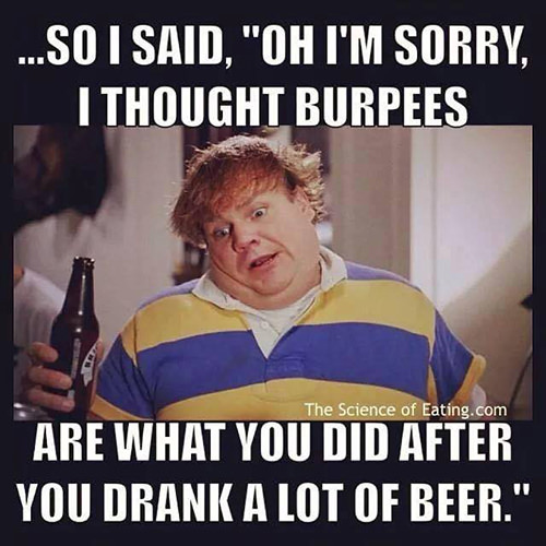 Fitness Humor #120: So I said, oh, I'm sorry, I thought burpees are what you did after you drank a lot of beer.