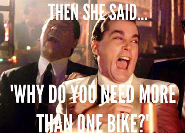 Fitness Humor #122: Then she said, why do you need more than one bike? - fb,fitness-humor,cycling