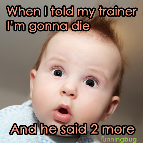 Fitness Humor #133: When I told my trainer I'm gonna die, and he said, 2 more. - fb,fitness-humor,gym