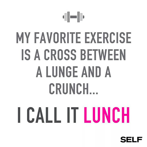 Fitness Humor #143: My favorite exercise is a cross between a lunge and a crunch. I call it lunch.
