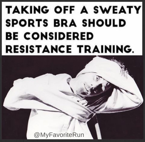 Fitness Humor #159: Taking off a sweaty sports bra should be considered  resistance training.