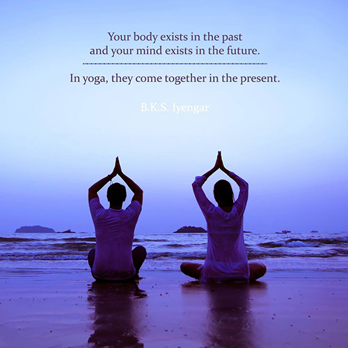 Fitness Matters #11: Your body exists in the past and your mind exists in the future. In yoga, they come together in the present.