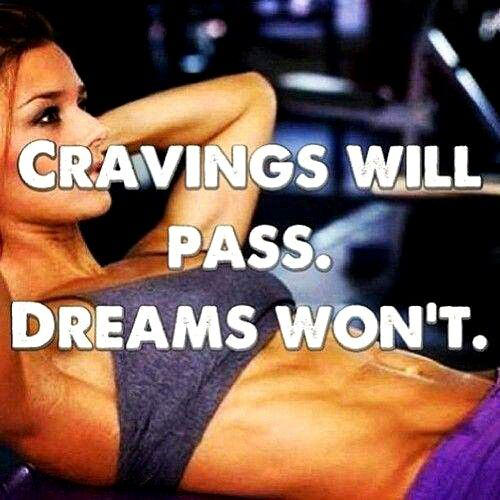 Fitness Matters #21: Cravings will pass. Dreams won't. - fb,fitness