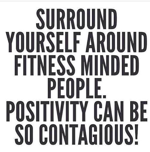 Fitness Matters #31: Surround yourself around fitness minded people. Positivity can be so contagious. - fb,fitness