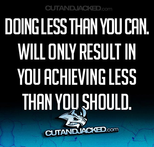 Fitness Matters #82: Doing less than you can will only result in you achieving less than you should.