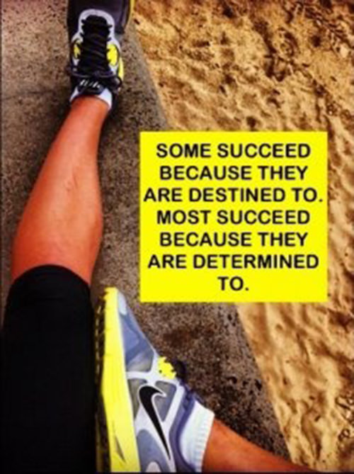 Fitness Matters #119: Some succeed because they are destined to. Most succeed because they are determined to.