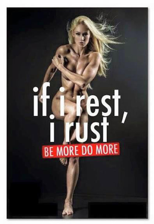 Fitness Matters #185: If I rest I rust. Be more. Do more. - fb,fitness