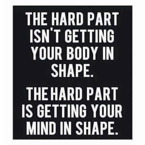 Fitness Matters #193: The hard part isn't getting your body in shape. The hard part is getting your mind in shape. - fb,fitness