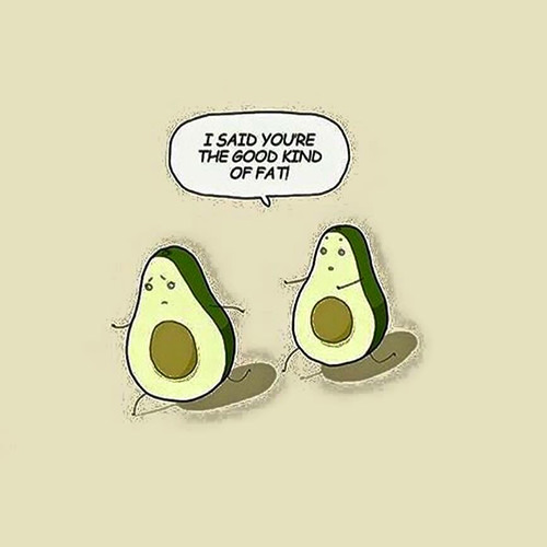 Food Humor #37: I said you're the good kind of fat. - fb,food-humor