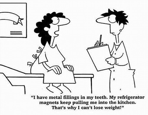 Food Humor #43: I have metal fillings in my teeth. My refrigerator magnets keep pulling me into the kitchen. That's why I can't lose weight. - fb,food-humor,weight-loss