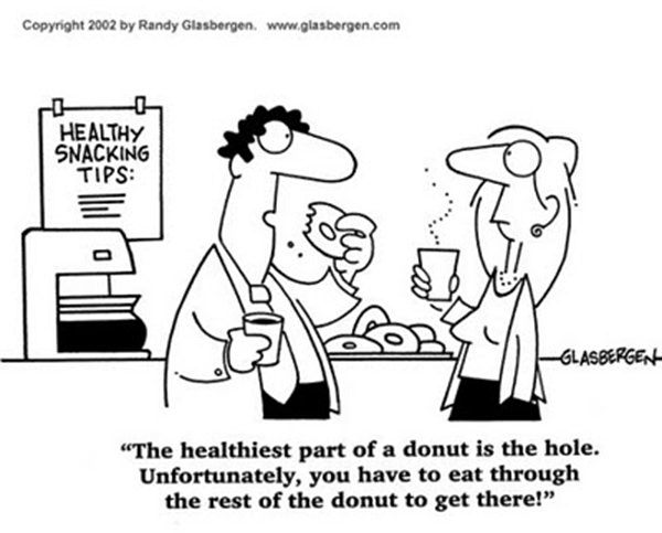 Food Humor #53: The healthiest part of a donut is the hole. Unfortunately, you have to eat through the rest of the donut to get there. - fb,donut
