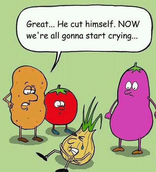 Food Humor #73: Great, he cut himself. Now we're all gonna start crying.