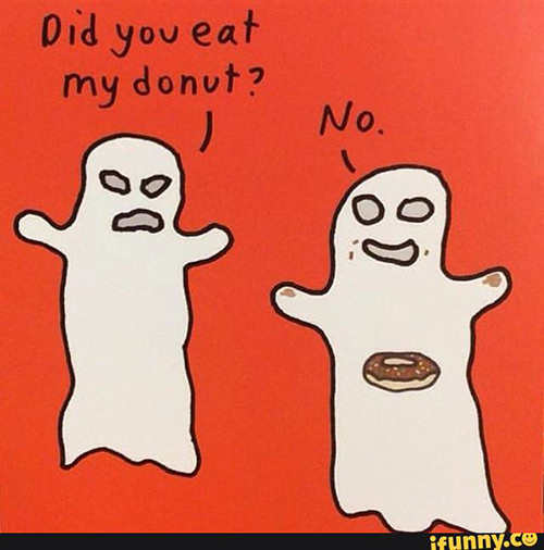 Food Humor #77: Did you eat my donut? No.