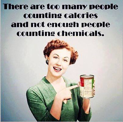 Nutrition Matters #2: There are too many people counting calories and not enough people counting chemicals. - fb,nutrition