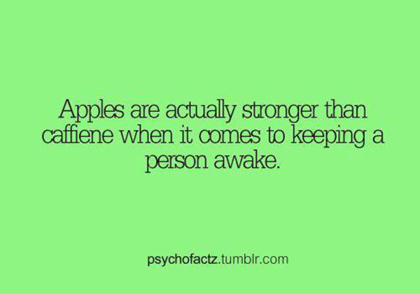 Nutrition Matters #3: Apples are actually stronger than caffeine when it comes to keeping a person awake.