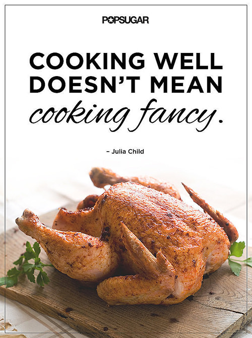 Nutrition Matters #11: Cooking well doesn't mean cooking fancy. - Julia Child - fb,nutrition