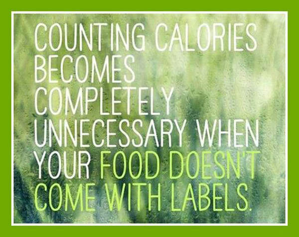 Nutrition Matters #31: Counting calories becomes completely unnecessary when your food doesn't come with labels. - fb,nutrition