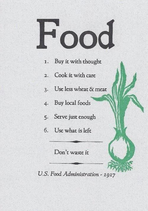 Nutrition Matters #32: FOOD. Buy it with thought. Coot it with care. Use less wheat and meat. Buy local foods. Serve just enough. Use what is left. Don't waste it.