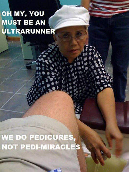 Running Humor #12: Oh my, you must be an ultrarunner. We do pedicures, not pedi-miracles. - fb,running-humor