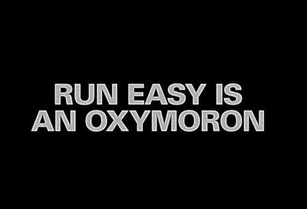 Running Humor #18: Run easy is an oxymoron.