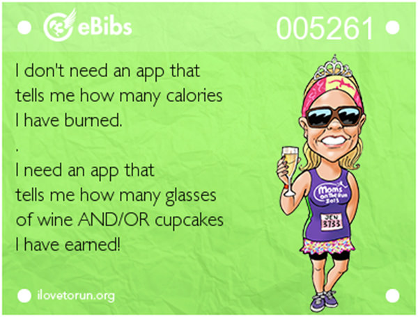 Running Humor #26: I don't need an app that tells me how many calories I have burned. I need an app that tells me how many glasses of wine and/or cupcakes I have earned. - fb,running-humor
