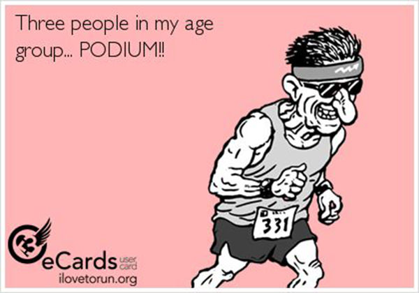 Running Humor #47: Three people in my age group. PODIUM.