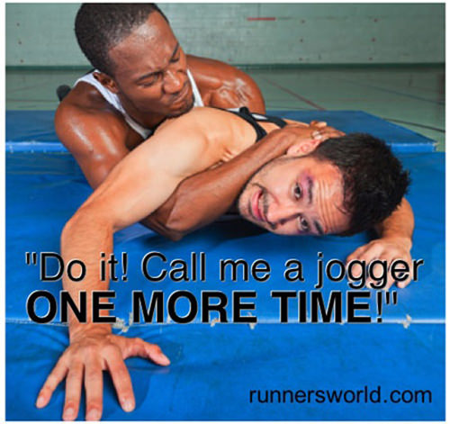 Running Humor #72: Do it. Call me a jogger one more time.