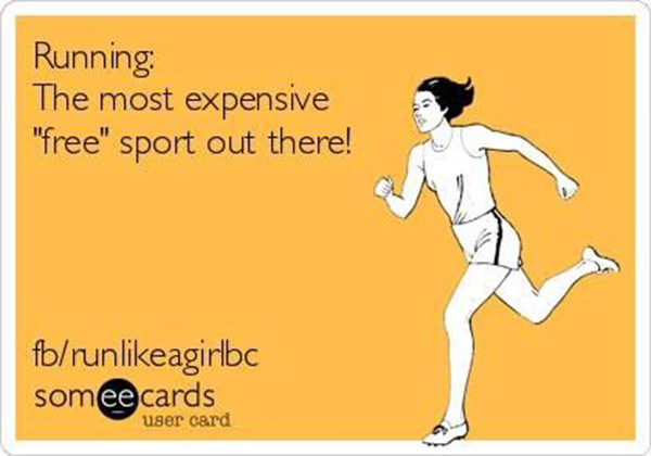 Running Humor #79: Running. The most expensive free sport out there.