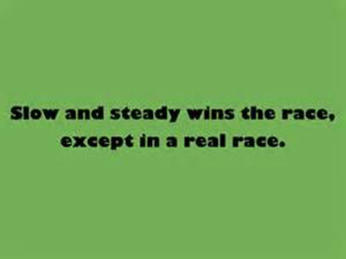 Running Humor #83: Slow and steady wins the race, except in a real race. - fb,running-humor
