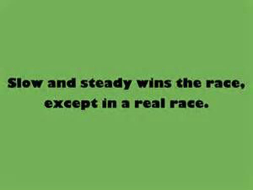 Running Humor #83: Slow and steady wins the race, except in a real race. - fb,running-humor