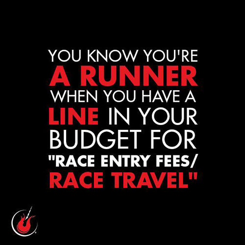 Running Humor #96: You know you're a runner when you have a line in your budget for race entry fees.