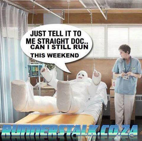 Running Humor #97: Just tell it to me straight doc, can I still run this weekend?