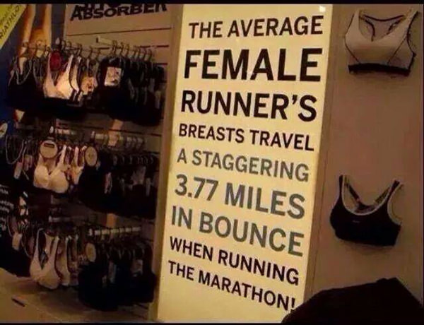 Running Humor #100: The average female runner's breasts travel a staggering 3.77 miles in bounce when running the marathon.
