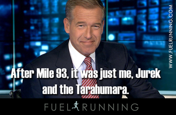 Running Humor #117: After Mile 93 it was just me, Jurek, and the Tarahumara