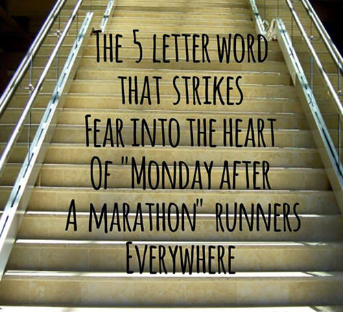 Running Humor #153: The 5 letter word that strikes fear into the heart of "Monday after a marathon" runners everywhere. - stairs