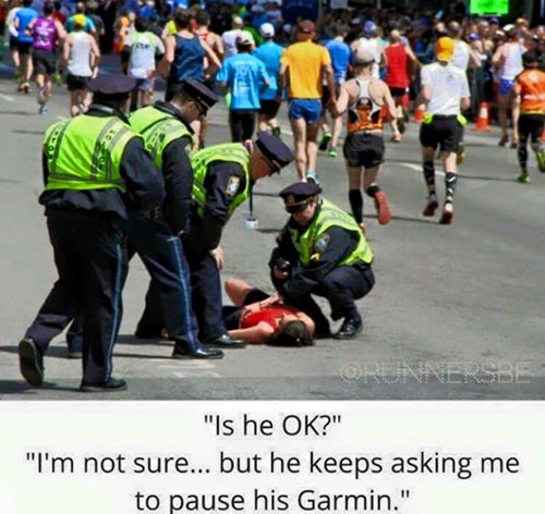 Running Humor #154: Is he OK? I'm not sure, but he keeps asking me to pause his Garmin. - fb,running-humor