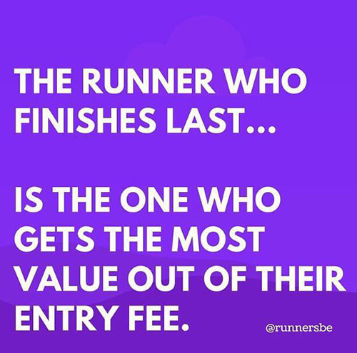 Running Humor #156: The runner who finishes last is the one who gets the most value out of their entry fee.
