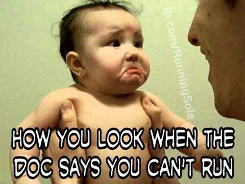 Running Humor #160: How you look when the doc says you can't run. - fb,running-humor