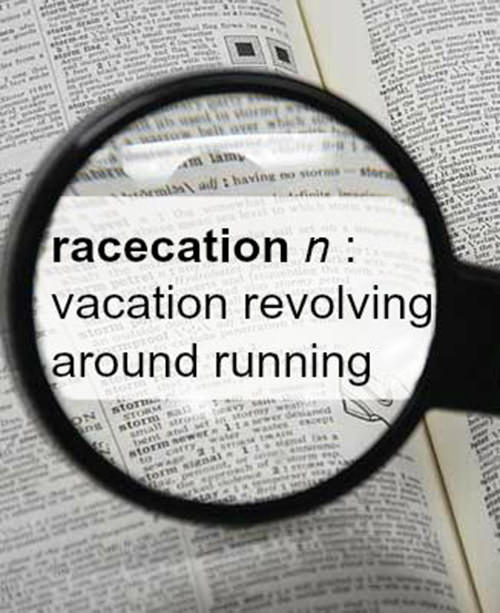 Running Humor #167: Racecation. Vacation revolving around running.