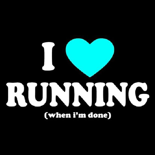Running Humor #179: I love running. (When I'm done)