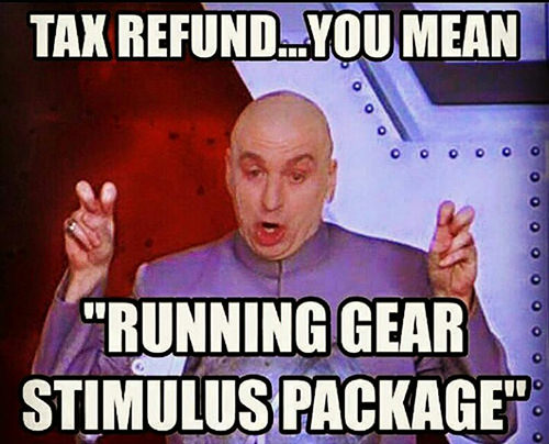 Running Humor #186: Tax refund? You mean running gear stimulus package.