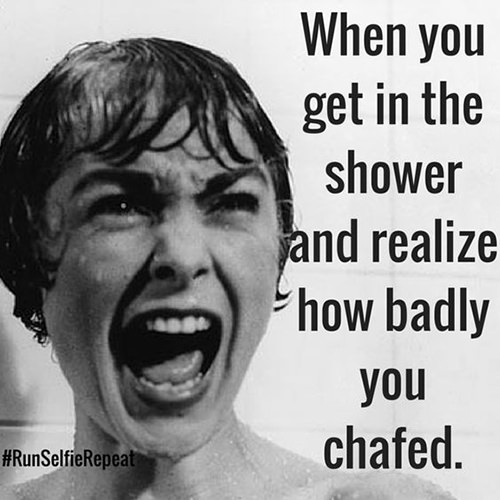 Running Humor #192: When you get in the shower and realize how badly you chafed. - fb,running-humor